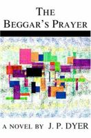 The Beggar's Prayer 0595140106 Book Cover