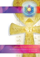 Spiritueller Kalender 2022: Mit Affirmationen und Gebeten an die Hohe Seele 3755736608 Book Cover