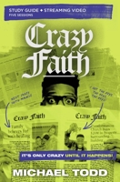 Crazy Faith Study Guide plus Streaming Video: It’s Only Crazy Until It Happens 0310159326 Book Cover