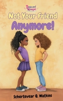 Characters Like Me- Not Your Friend Anymore (Devin and Monique) 1947045466 Book Cover