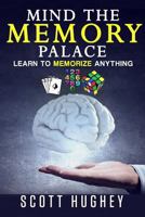 Mind The Memory Palace: Learn To Memorize Anything 1534743189 Book Cover