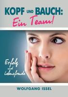 Kopf und Bauch: Ein Team!: Erfolg und Lebensfreude 3743910039 Book Cover
