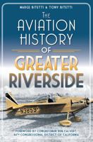The Aviation History of Greater Riverside 1609496302 Book Cover