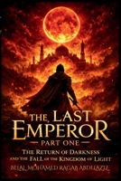 The Last Emperor: Part One: The Return of Darkness and the Fall of the Kingdom of Light B0GT4YV8N2 Book Cover