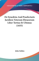 De Synedriss And Praefecturis Juridicis Veterum Ebraeorum Liber Tertius Et Ultimus (1655) 1104857421 Book Cover