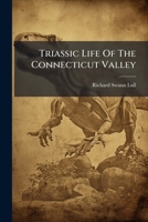 Triassic Life Of The Connecticut Valley 1286456584 Book Cover