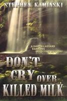 Don't Cry Over Killed Milk 1939816181 Book Cover