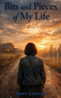 Bits And Pieces of My Life: A Memoir B0GJWWY3D4 Book Cover