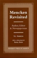 Mencken Revisited: Author, Editor & Newspaperman 0761814507 Book Cover
