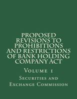 Proposed Revisions to Prohibitions and Restrictions of Bank Holding Company ACT: Volume 1 1722094273 Book Cover