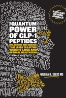 The Quantum Power of GLP-1 Peptides: Unlocking the Science that Leads to Lasting Weight Loss and Optimal Healthspan B0F9NDSF4R Book Cover