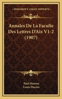 Annales De La Faculte Des Lettres D'Aix V1-2 (1907) 1167729927 Book Cover