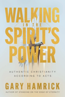 Walking in the Spirit’s Power: Authentic Christianity According to Acts 0736992456 Book Cover