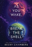 As You Wake, Break the Shell: A Novel 0062936069 Book Cover