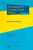 A Scrapbook of Complex Curve Theory (Graduate Studies in Mathematics, V. 55) 0306405369 Book Cover