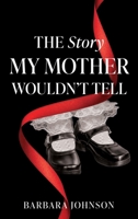 The Story My Mother Wouldn't Tell 166289628X Book Cover