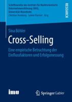Cross-Selling: Eine empirische Betrachtung der Einflussfaktoren und Erfolgsmessung (Schriftenreihe des Instituts für Marktorientierte Unternehmensführung (IMU), Universität Mannheim) 3658252111 Book Cover