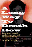 A Long Way to Death Row: From Many Years of Interviews with Charles Chi-Tat Ng 1484898559 Book Cover