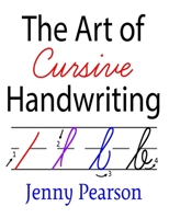 The Art of Cursive Handwriting: A Self-Teaching Workbook 1545172676 Book Cover