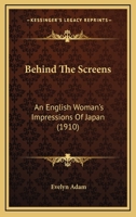 Behind The Screens: An English Woman's Impressions Of Japan 101390009X Book Cover