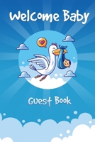Welcome Baby Guest Book: Party Keepsake, Advice for Expectant Parents and Gift Log - Stork with Newborn Design Cover 1691406759 Book Cover