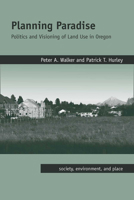 Planning Paradise: Politics and Visioning of Land Use in Oregon 0816528837 Book Cover