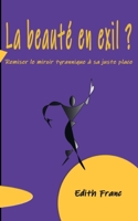 La Beauté en exil ?: Remiser le miroir tyrannique à sa juste place 2322274828 Book Cover