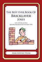 The Best Ever Book of Bricklayer Jokes 147827851X Book Cover