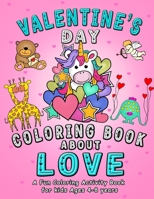 Valentine's Day Coloring Book About Love: A fun Coloring Activity for kids with Cute Animals - Unicorn, Dinosaur, Monster, Cat, Mermaid in love - Makes an Awesome Gift for children. B08TQ9KLWT Book Cover