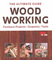 The Ultimate Guide: Woodworking Furniture Projects, Carpentry, Tools 3770170474 Book Cover