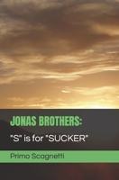 JONAS BROTHERS: "S" is for SUCKER B0C526K29J Book Cover
