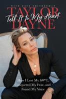 Tell It to My Heart : How I Lost My S#*T, Conquered My Fear, and Found My Voice 1948018314 Book Cover
