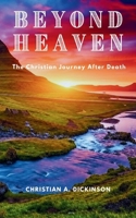 Beyond Heaven : The Christian Journey after Death 1965741479 Book Cover