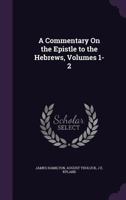 A Commentary On the Epistle to the Hebrews, Volumes 1-2 1341337715 Book Cover