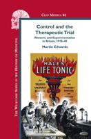 Control and the Therapeutic Trial: Rhetoric and Experimentation in Britain, 1918-48 9042022736 Book Cover