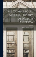 The Commercial Apple Industry of North America 1019126116 Book Cover