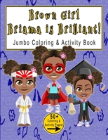 Brown Girl Brianna is Brilliant: Jumbo Coloring & Activity Book B08T7DPGLL Book Cover