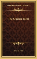 The Quaker Ideal 1017889899 Book Cover