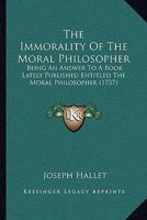 The Immorality Of The Moral Philosopher: Being An Answer To A Book Lately Published Entitled The Moral Philosopher 1166280578 Book Cover