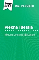 Piekna i Bestia ksiazka Madame Leprince de Beaumont (Analiza ksiazki): Pelna analiza i szczególowe podsumowanie pracy (Polish Edition) 2808616449 Book Cover