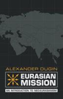 Eurasian Mission: An Introduction to Neo-Eurasianism 1910524247 Book Cover