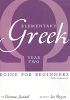 Elementary Greek: Koine for Beginners, Audio Companion Year 2 1933900024 Book Cover