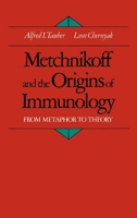Metchnikoff and the Origins of Immunology: From Metaphor to Theory (Monographs on the History and Philosophy of Biology) 019506447X Book Cover