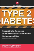 Importância do quiabo (Abelmoschus esculentus) no Diabetes mellitus (Portuguese Edition) 6207613015 Book Cover