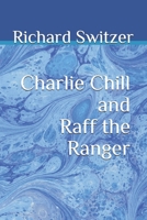 Charlie Chill and Raff the Ranger 1653609729 Book Cover