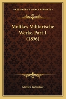 Moltkes Militarische Werke, Part 1 (1896) 1160196001 Book Cover