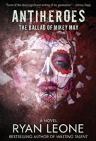 AntiHeroes: The Ballad of Mikey May 0980068754 Book Cover