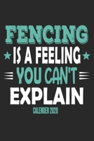 Fencing Is A Feeling You Can't Explain Calender 2020: Funny Cool Fencer Calender 2020 Monthly & Weekly Planner - 6x9 - 128 Pages - Cute Gift For Fencing Enthusiasts, Champion, Fans, Coaches 1651141843 Book Cover