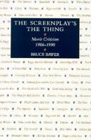 The Screenplay's the Thing: Movie Criticism, 1986-1990 0208023321 Book Cover