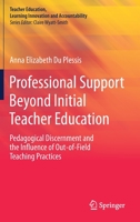 Professional Support Beyond Initial Teacher Education: Pedagogical Discernment and the Influence of Out-Of-Field Teaching Practices 9811397244 Book Cover